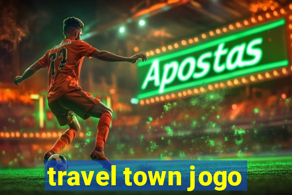 travel town jogo
